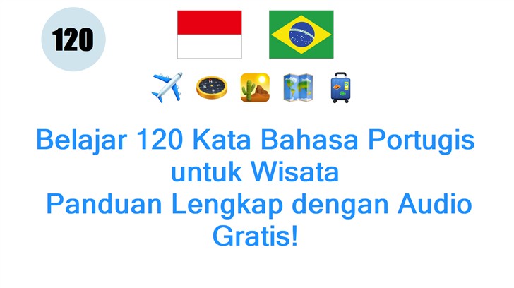 Belajar 120 Kata Bahasa Portugis untuk Wisata: Panduan Lengkap dengan Audio Gratis!